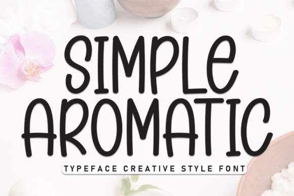 Simple Aromatic: The Casual Sans Serif Font for Authentic Branding